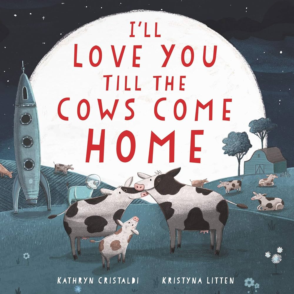 I’ll Love You Til the Cows Come Home