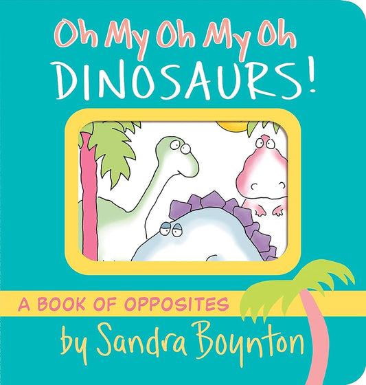 Oh My Oh My Oh My Dinosaurs!